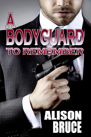 A Bodyguard to Remember by Alison Bruce